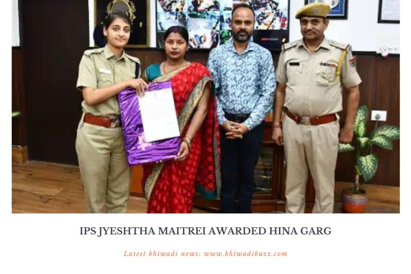 bhiwadi sp Jyeshtha Maitrei awarded Hina Garag for her bravery